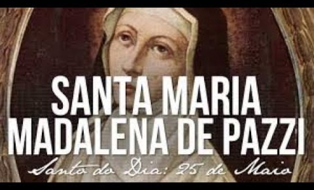 25/05 - Santa Maria Madalena de Pazzi