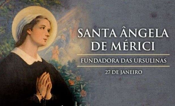 27 de Janeiro: Santo do Dia - Santa Ângela Mérici