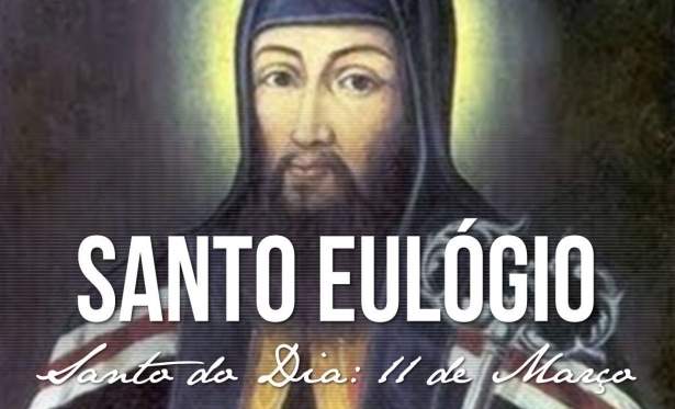 11 de Março: Santo do Dia - Santo Eulógio